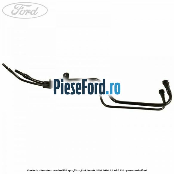 Conducte alimentare combustibil spre filtru Ford Transit 2006-2014 2.2 TDCi 136 cp USRA, USRB diesel