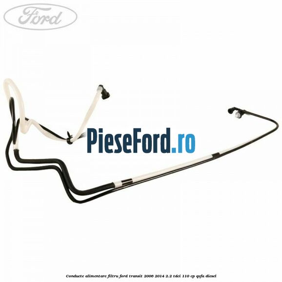 Conducte alimentare filtru Ford Transit 2006-2014 2.2 TDCi 110 cp Conducte alimentare filtru Ford Transit 2006-2014 2.2 TDCi 110 cp QVFA diesel