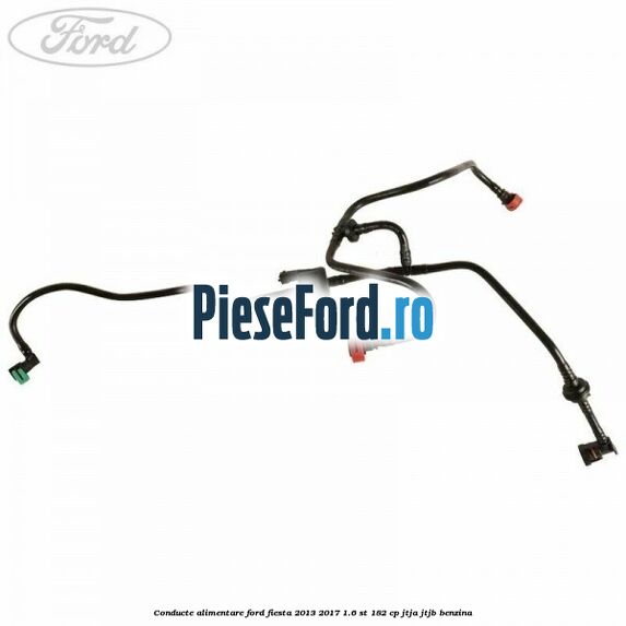 Conducte alimentare Ford Fiesta 2013-2017 1.6 ST 182 cp JTJA, JTJB benzina