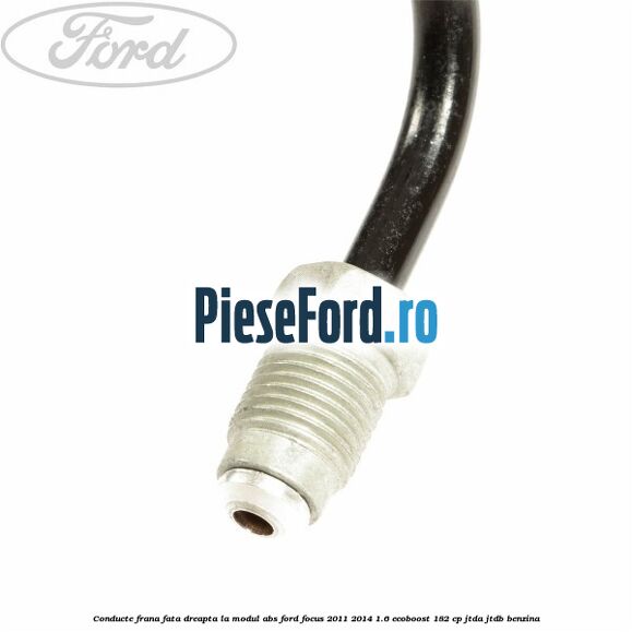 Conducte frana fata dreapta, la modul ABS Ford Focus 2011-2014 1.6 EcoBoost 182 cp JTDA, JTDB benzina