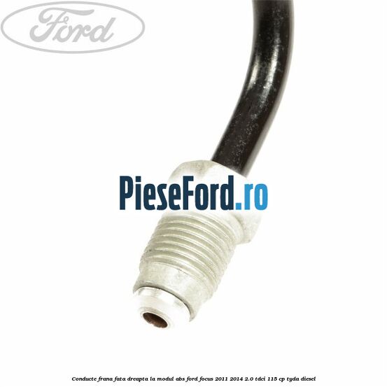 Conducte frana fata dreapta, la modul ABS Ford Focus 2011-2014 2.0 TDCi 115 cp Conducte frana fata dreapta, la modul ABS Ford Focus 2011-2014 2.0 TDCi 115 cp TYDA diesel