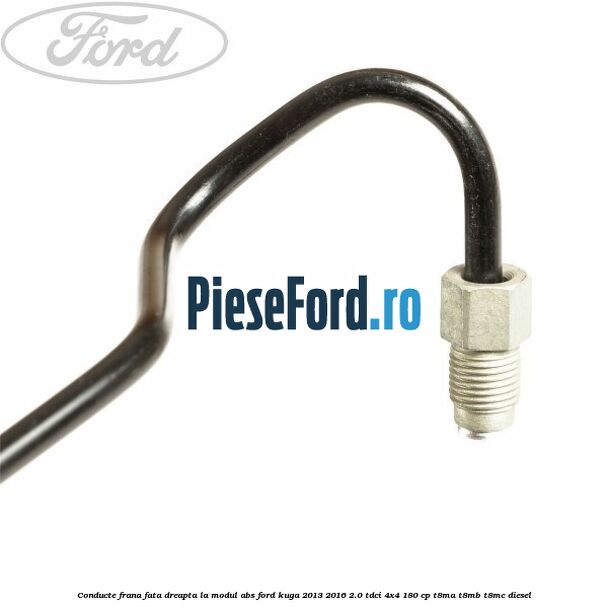 Conducte frana fata dreapta, la modul ABS Ford Kuga 2013-2016 2.0 TDCi 4x4 180 cp T8MA, T8MB, T8MC diesel