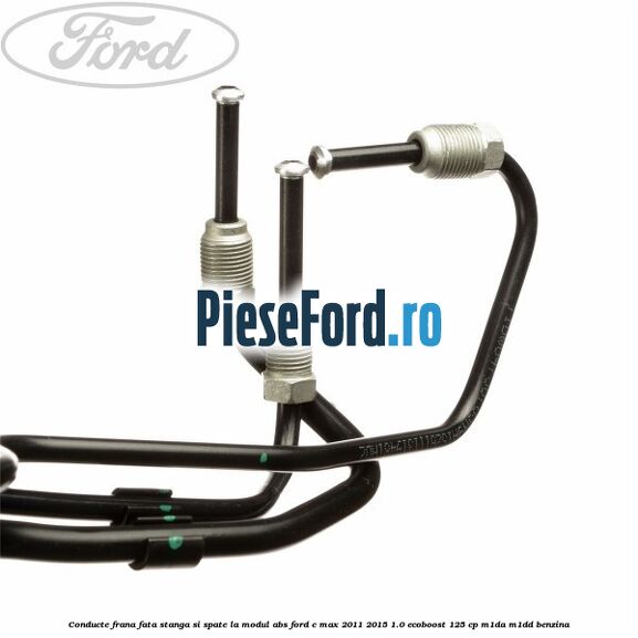 Conducte frana fata stanga si spate, la modul ABS Ford C-Max 2011-2015 1.0 EcoBoost 125 cp M1DA, M1DD benzina