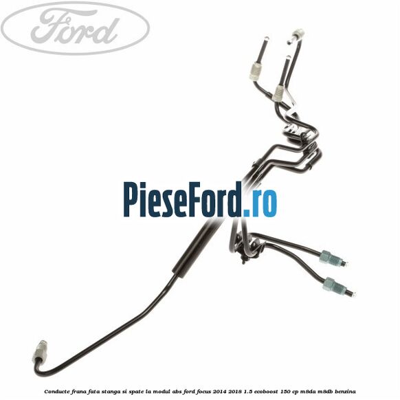 Conducte frana fata stanga si spate, la modul ABS Ford Focus 2014-2018 1.5 EcoBoost 150 cp Conducte frana fata stanga si spate, la modul ABS Ford Focus 2014-2018 1.5 EcoBoost 150 cp M8DA, M8DB benzina