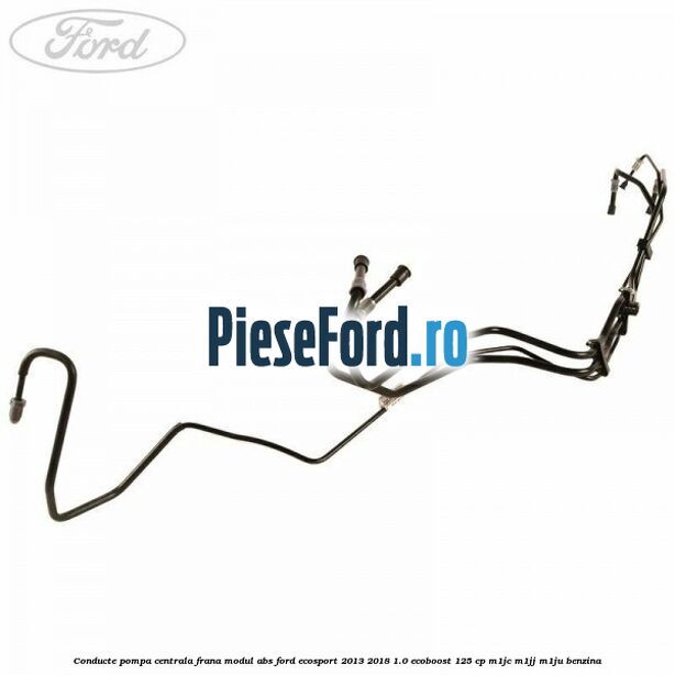Conducte pompa centrala frana modul ABS Ford EcoSport 2013-2018 1.0 EcoBoost 125 cp M1JC, M1JJ, M1JU benzina