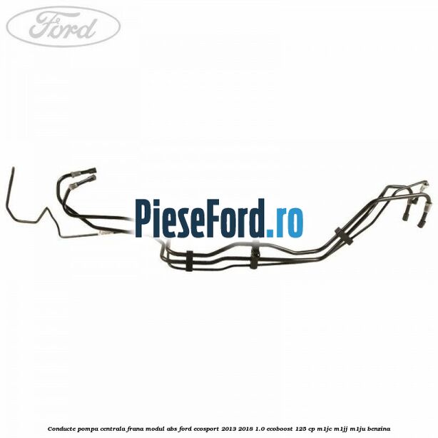 Conducte pompa centrala frana modul ABS Ford EcoSport 2013-2018 1.0 EcoBoost 125 cp M1JC, M1JJ, M1JU benzina
