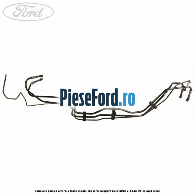 Conducte pompa centrala frana modul ABS Ford EcoSport 2013-2018 1.5 TDCi 95 cp XVJD diesel
