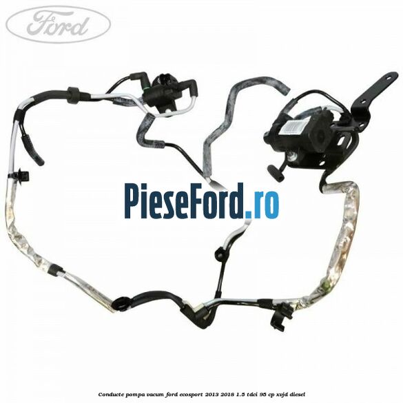 Conducte pompa vacum Ford EcoSport 2013-2018 1.5 TDCi 95 cp Conducte pompa vacum Ford EcoSport 2013-2018 1.5 TDCi 95 cp XVJD diesel