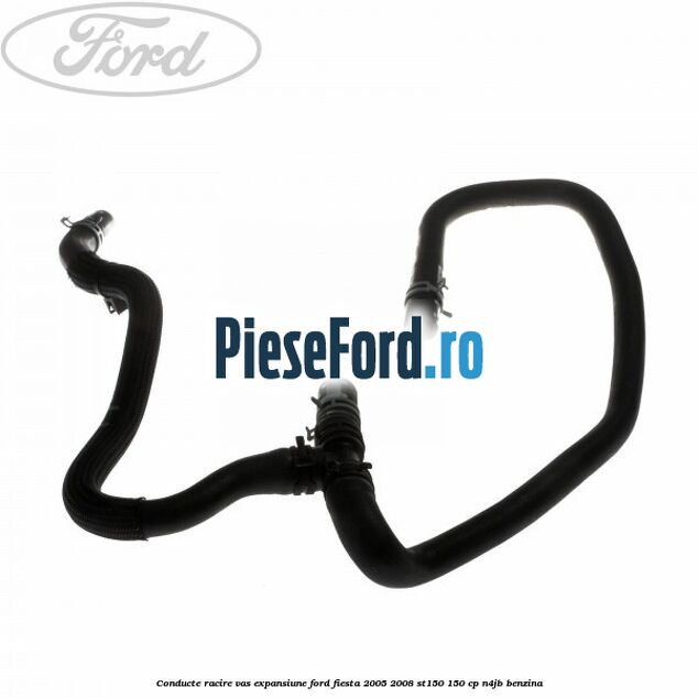 Conducte racire vas expansiune Ford Fiesta 2005-2008 ST150 150 cp N4JB benzina