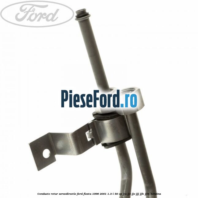 Conducte retur servodirectie Ford Fiesta 1996-2001 1.3 i 50 cp JJA, JJC, JJE, JJJ, JJK, JJM benzina