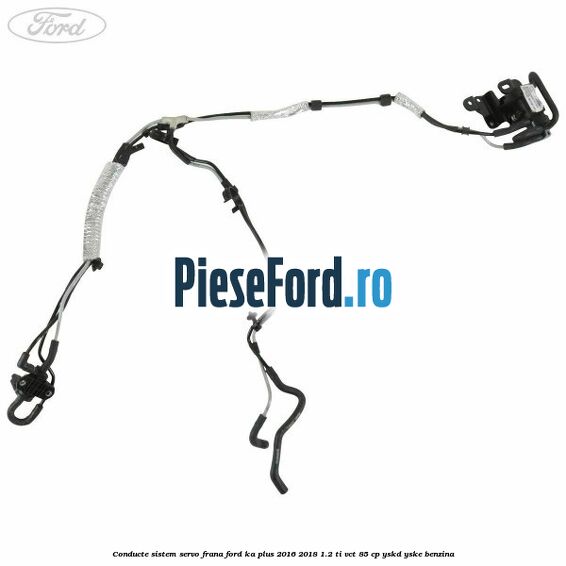 Conducte sistem servo frana Ford Ka plus 2016-2018 1.2 Ti-VCT 85 cp YSKD, YSKE benzina