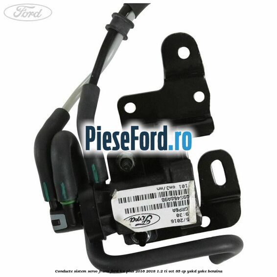 Conducte sistem servo frana Ford Ka plus 2016-2018 1.2 Ti-VCT 85 cp YSKD, YSKE benzina