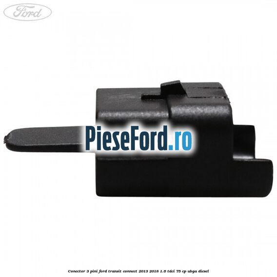 Conector 3 pini Ford Transit Connect 2013-2018 1.6 TDCi 75 cp Conector 3 pini Ford Transit Connect 2013-2018 1.6 TDCi 75 cp UBGA diesel