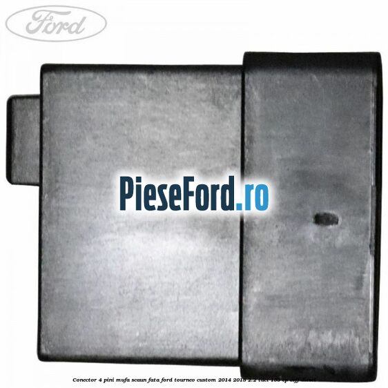 Conector 4 pini mufa scaun fata Ford Tourneo Custom 2014-2018 2.2 TDCi 155 cp CVFF diesel