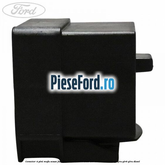 Conector 4 pini mufa scaun fata Ford Transit 2019-2023 2.0 EcoBlue RWD 105 cp Conector 4 pini mufa scaun fata Ford Transit 2019-2023 2.0 EcoBlue RWD 105 cp BJRA, YLR6, YLRA diesel