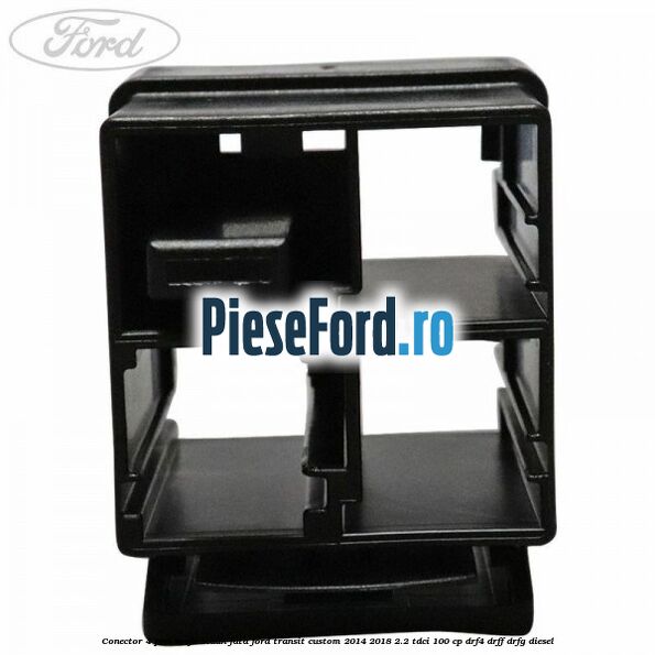 Conector 4 pini mufa scaun fata Ford Transit Custom 2014-2018 2.2 TDCi 100 cp DRF4, DRFF, DRFG diesel