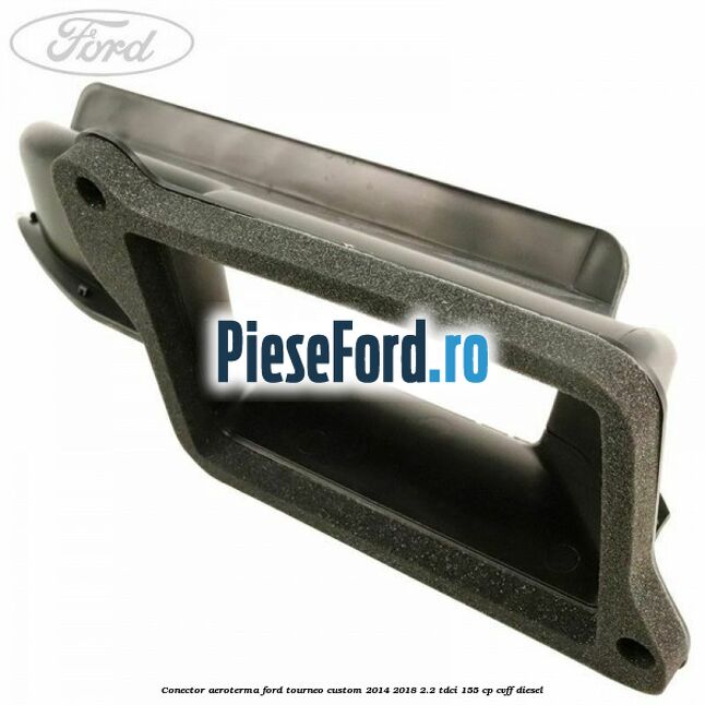 Conector aeroterma Ford Tourneo Custom 2014-2018 2.2 TDCi 155 cp CVFF diesel