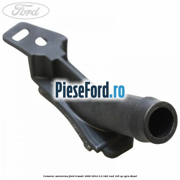 Conector aeroterma Ford Transit 2006-2014 2.2 TDCi RWD 125 cp Conector aeroterma Ford Transit 2006-2014 2.2 TDCi RWD 125 cp CYRA diesel