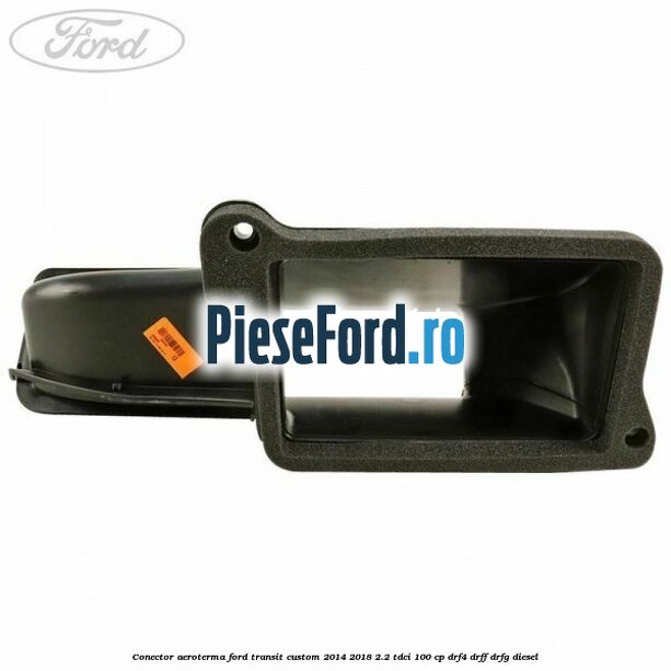 Conector aeroterma Ford Transit Custom 2014-2018 2.2 TDCi 100 cp DRF4, DRFF, DRFG diesel