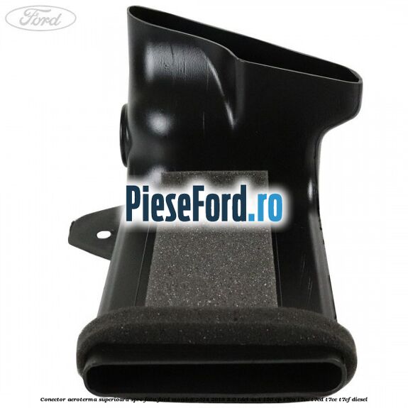 Conector aeroterma superioara spre fata Ford Mondeo 2014-2018 2.0 TDCi 4x4 150 cp T7CA, T7CC, T7CD, T7CE, T7CF diesel