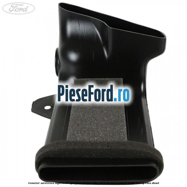 Conector aeroterma superioara spre fata Ford Mondeo 2014-2018 2.0 TDCi Bi-Turbo 210 cp T9CA diesel