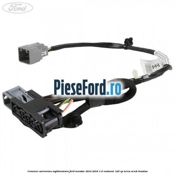 Conector aeroterma suplimentara Ford Mondeo 2014-2018 1.0 EcoBoost 125 cp M1CA, M1CB benzina