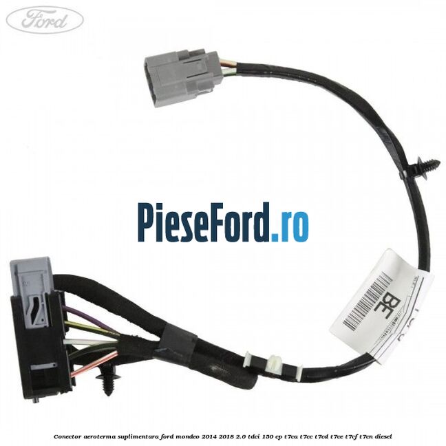 Conector aeroterma suplimentara Ford Mondeo 2014-2018 2.0 TDCi 150 cp T7CA, T7CC, T7CD, T7CE, T7CF, T7CN diesel