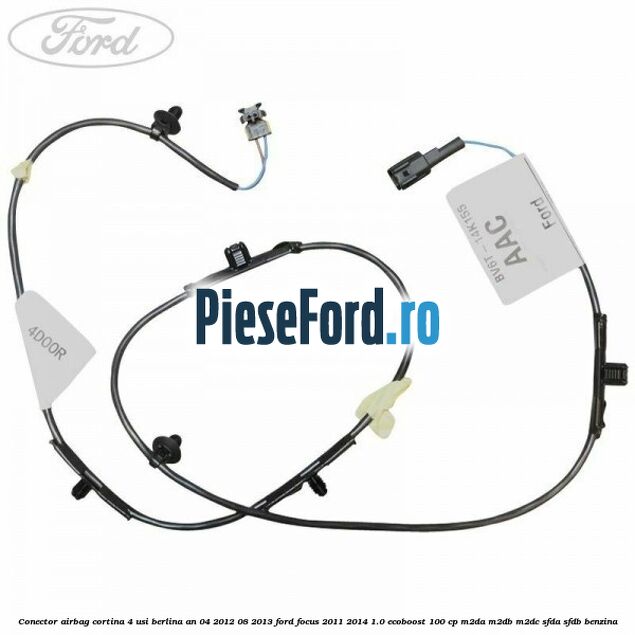Conector airbag cortina 4 usi berlina an 04/2012-08/2013 Ford Focus 2011-2014 1.0 EcoBoost 100 cp M2DA, M2DB, M2DC, SFDA, SFDB benzina