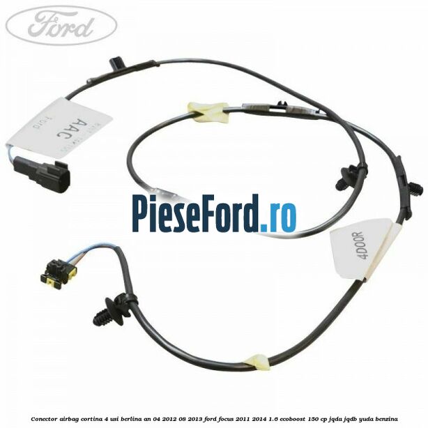 Conector airbag cortina 4 usi berlina an 04/2012-08/2013 Ford Focus 2011-2014 1.6 EcoBoost 150 cp JQDA, JQDB, YUDA benzina