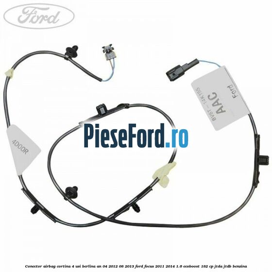 Conector airbag cortina 4 usi berlina an 04/2012-08/2013 Ford Focus 2011-2014 1.6 EcoBoost 182 cp JTDA, JTDB benzina