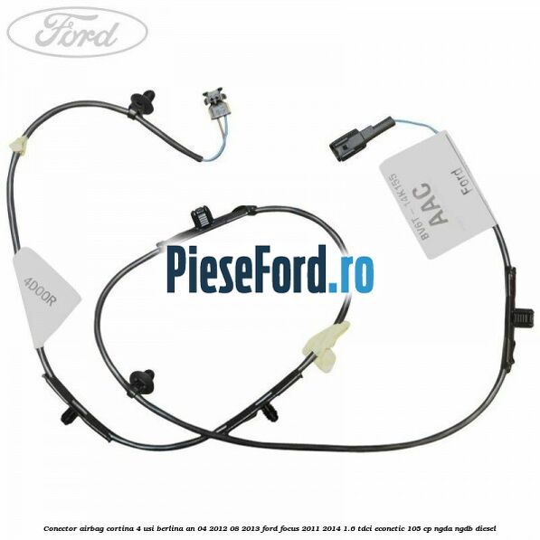 Conector airbag cortina 4 usi berlina an 04/2012-08/2013 Ford Focus 2011-2014 1.6 TDCi ECOnetic 105 cp Conector airbag cortina 4 usi berlina an 04/2012-08/2013 Ford Focus 2011-2014 1.6 TDCi ECOnetic 105 cp NGDA, NGDB diesel