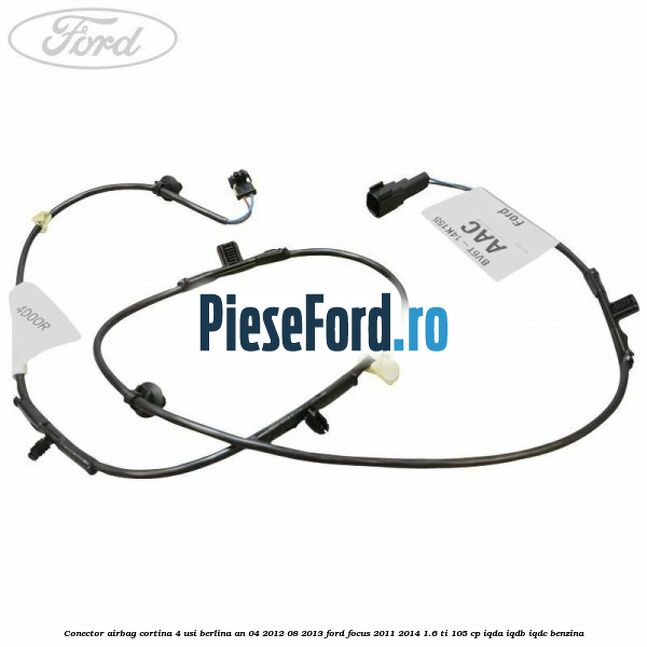 Conector airbag cortina 4 usi berlina an 04/2012-08/2013 Ford Focus 2011-2014 1.6 Ti 105 cp Conector airbag cortina 4 usi berlina an 04/2012-08/2013 Ford Focus 2011-2014 1.6 Ti 105 cp IQDA, IQDB, IQDC benzina