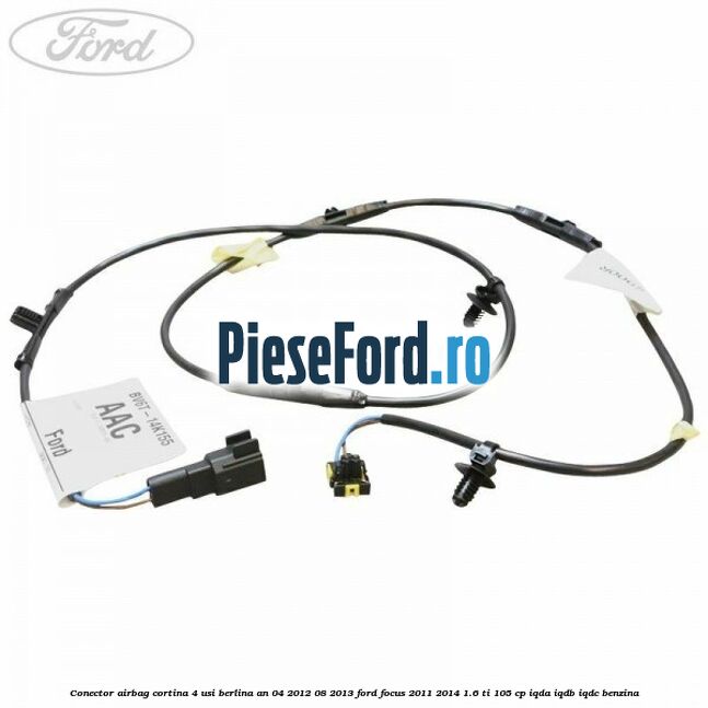 Conector airbag cortina 4 usi berlina an 04/2012-08/2013 Ford Focus 2011-2014 1.6 Ti 105 cp Conector airbag cortina 4 usi berlina an 04/2012-08/2013 Ford Focus 2011-2014 1.6 Ti 105 cp IQDA, IQDB, IQDC benzina