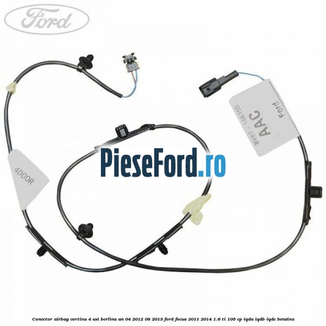 Conector airbag cortina 4 usi berlina an 04/2012-08/2013 Ford Focus 2011-2014 1.6 Ti 105 cp Conector airbag cortina 4 usi berlina an 04/2012-08/2013 Ford Focus 2011-2014 1.6 Ti 105 cp IQDA, IQDB, IQDC benzina