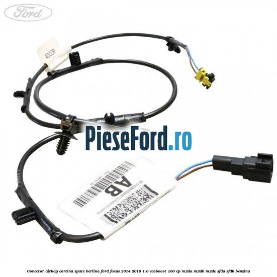 Conector airbag cortina spate berlina Ford Focus 2014-2018 1.0 EcoBoost 100 cp Conector airbag cortina spate berlina Ford Focus 2014-2018 1.0 EcoBoost 100 cp M2DA, M2DB, M2DC, SFDA, SFDB benzina