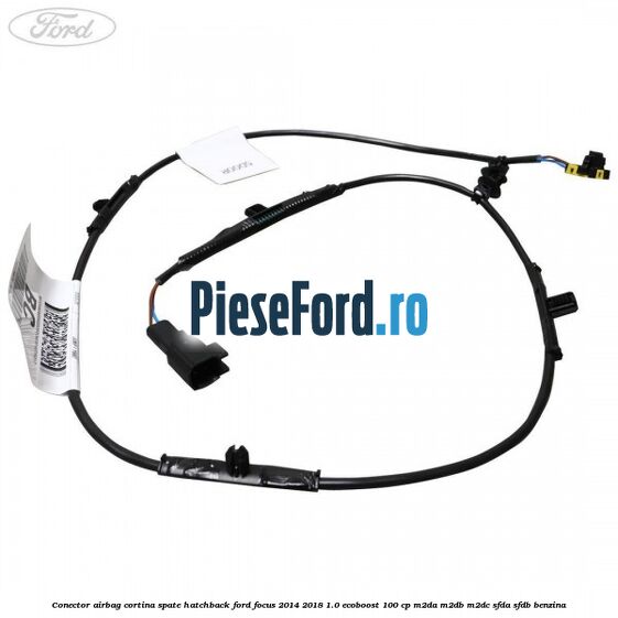 Conector airbag cortina spate hatchback Ford Focus 2014-2018 1.0 EcoBoost 100 cp Conector airbag cortina spate hatchback Ford Focus 2014-2018 1.0 EcoBoost 100 cp M2DA, M2DB, M2DC, SFDA, SFDB benzina