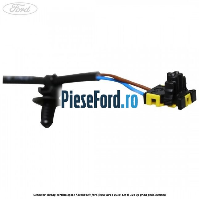 Conector airbag cortina spate hatchback Ford Focus 2014-2018 1.6 Ti 125 cp Conector airbag cortina spate hatchback Ford Focus 2014-2018 1.6 Ti 125 cp PNDA, PNDD benzina