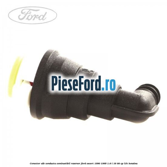 Conector alb conducta combustibil rezervor Ford Escort 1990-1995 1.6 i 16 88 cp L1H benzina