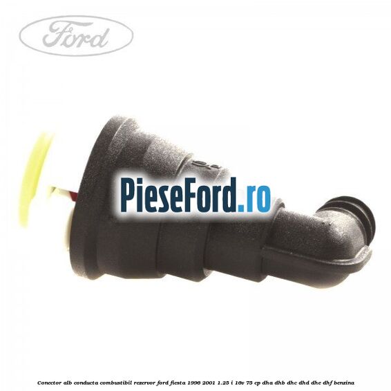 Conector alb conducta combustibil rezervor Ford Fiesta 1996-2001 1.25 i 16V 75 cp DHA, DHB, DHC, DHD, DHE, DHF benzina
