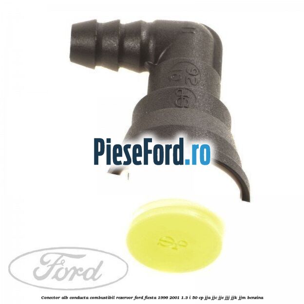 Conector alb conducta combustibil rezervor Ford Fiesta 1996-2001 1.3 i 50 cp JJA, JJC, JJE, JJJ, JJK, JJM benzina