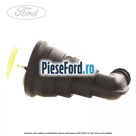 Conector alb conducta combustibil rezervor Ford Puma 1997-2003 1.6 16V 103 cp Conector alb conducta combustibil rezervor Ford Puma 1997-2003 1.6 16V 103 cp L1W benzina