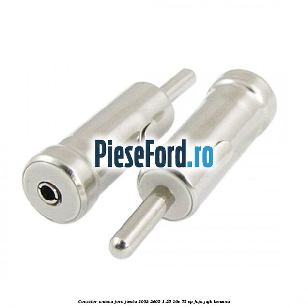 Conector antena Ford Fiesta 2002-2005 1.25 16V 75 cp Conector antena Ford Fiesta 2002-2005 1.25 16V 75 cp FUJA, FUJB benzina