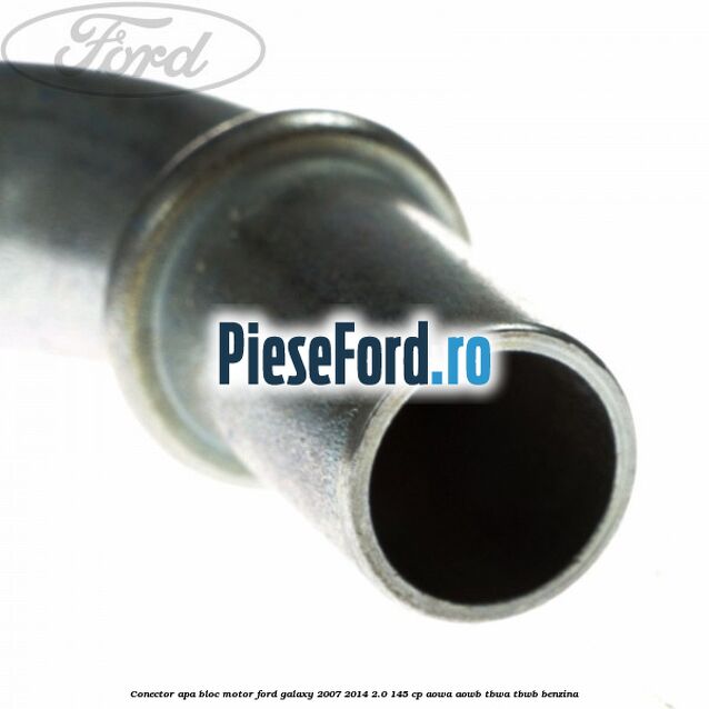 Conector apa bloc motor Ford Galaxy 2007-2014 2.0 145 cp Conector apa bloc motor Ford Galaxy 2007-2014 2.0 145 cp AOWA, AOWB, TBWA, TBWB benzina