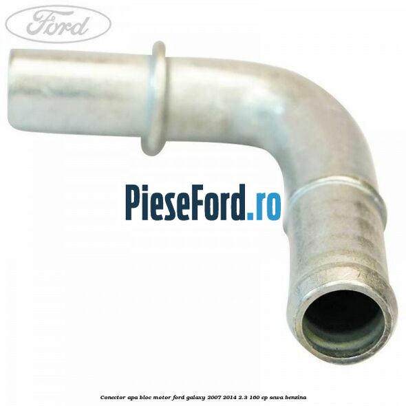 Conector apa bloc motor Ford Galaxy 2007-2014 2.3 160 cp Conector apa bloc motor Ford Galaxy 2007-2014 2.3 160 cp SEWA benzina