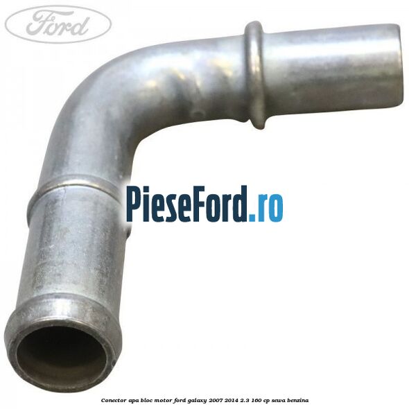 Conector apa bloc motor Ford Galaxy 2007-2014 2.3 160 cp Conector apa bloc motor Ford Galaxy 2007-2014 2.3 160 cp SEWA benzina