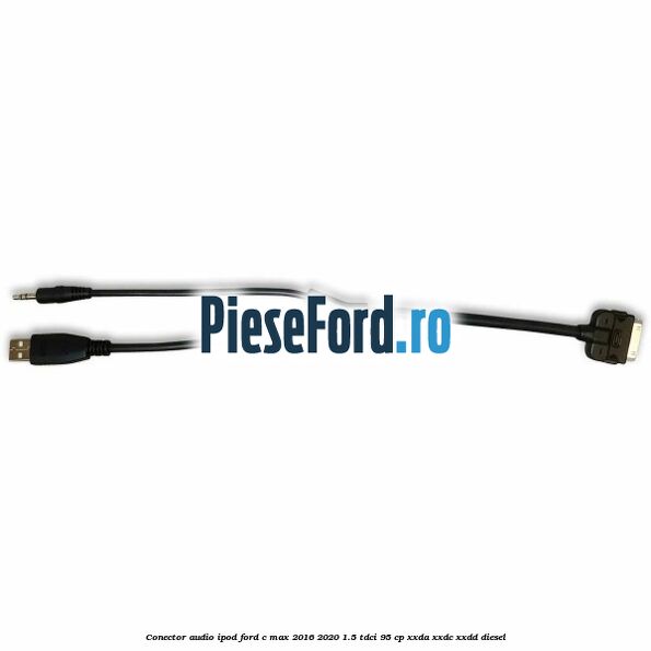 Conector audio iPod Ford C-Max 2016-2020 1.5 TDCi 95 cp Conector audio iPod Ford C-Max 2016-2020 1.5 TDCi 95 cp XXDA, XXDC, XXDD diesel