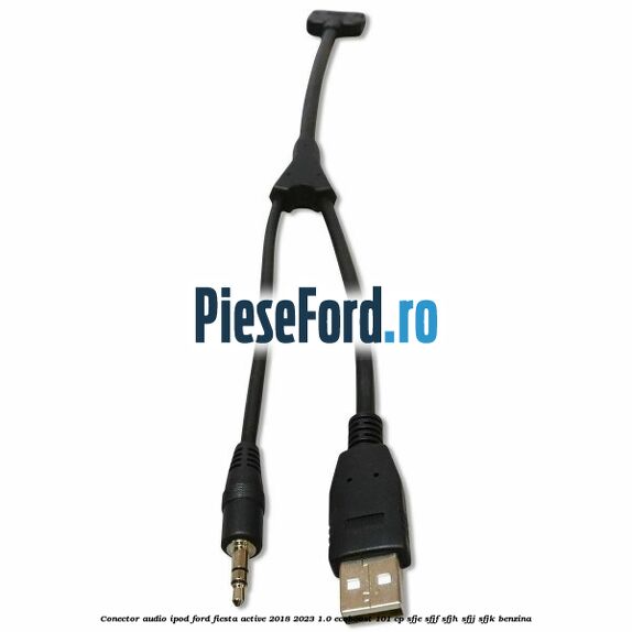 Conector audio iPod Ford Fiesta Active 2018-2023 1.0 EcoBoost 101 cp SFJE, SFJF, SFJH, SFJJ, SFJK benzina