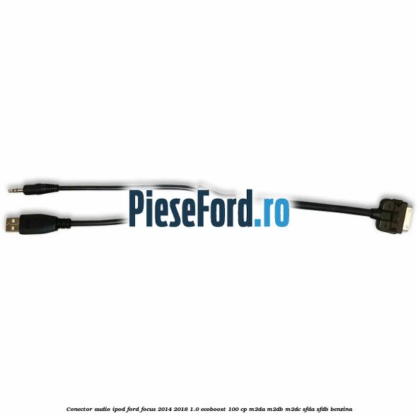 Conector audio iPod Ford Focus 2014-2018 1.0 EcoBoost 100 cp M2DA, M2DB, M2DC, SFDA, SFDB benzina