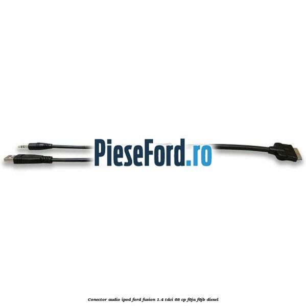 Conector audio iPod Ford Fusion 1.4 TDCi 68 cp Conector audio iPod Ford Fusion 1.4 TDCi 68 cp F6JA, F6JB diesel