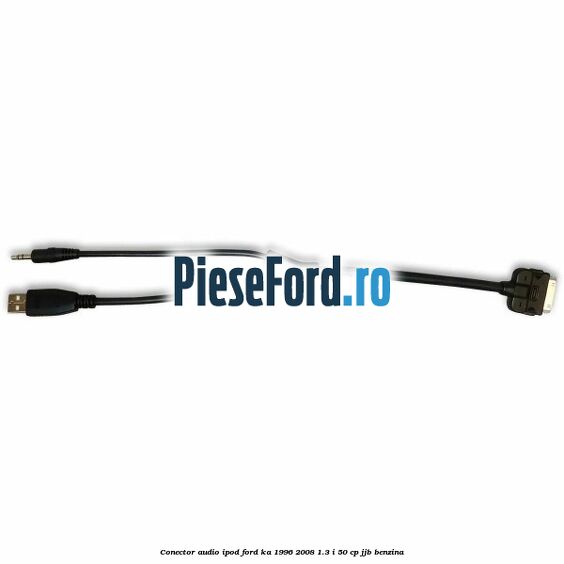 Conector audio iPod Ford Ka 1996-2008 1.3 i 50 cp Conector audio iPod Ford Ka 1996-2008 1.3 i 50 cp JJB benzina